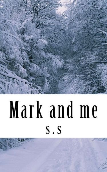 Cover for S S · Mark and Me (Paperback Book) (2018)