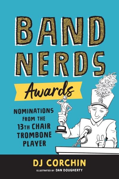 Cover for DJ Corchin · Band Nerds Awards: Nominations from the 13th Chair Trombone Player - Band Nerds (Paperback Bog) (2020)