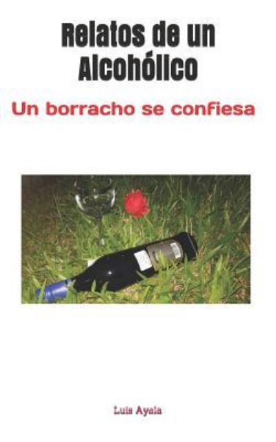 Cover for Luis Ayala · Relatos de Un Alcoholico (Paperback Book) (2018)