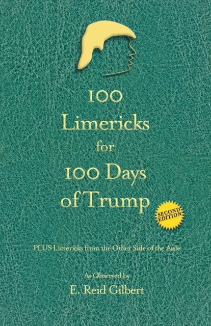 Cover for E Reid Gilbert · 100 Limericks for 100 Days of Trump (Paperback Book) (2018)