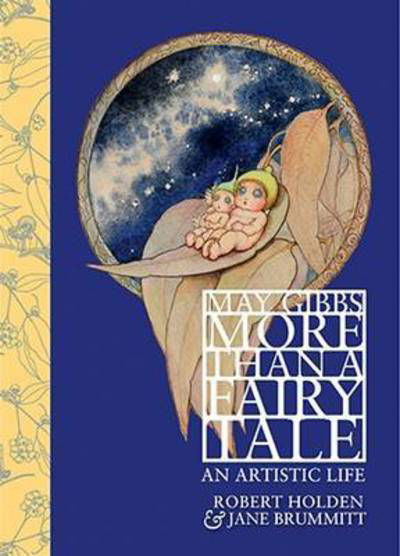 Cover for Robert Holden · May Gibbs: More Than a Fairy Tale: An Artistic Life (Paperback Book) (2016)