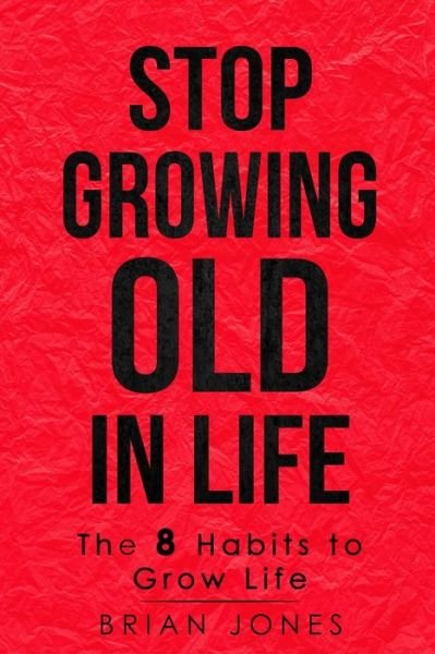 Cover for Brian Jones · Stop Growing Old in Life (Paperback Bog) (2020)