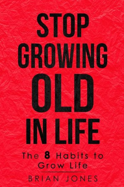 Cover for Brian Jones · Stop Growing Old in Life (Paperback Book) (2020)