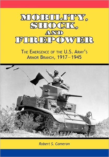 Cover for Center of Military History · Mobility, Shock and Firepower: the Emergence of the U.s. Army's Armor Branch, 1917-1945 (Paperback Book) (2011)
