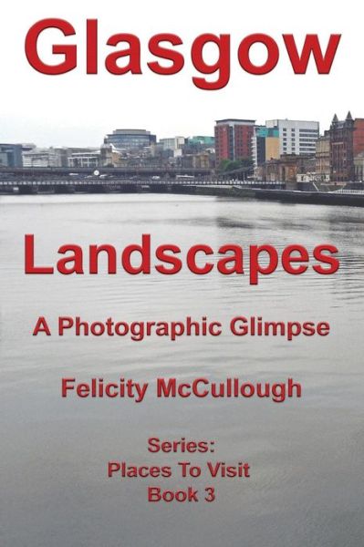 Cover for Felicity Mccullough · Glasgow Landscapes a Photographic Glimpse (Paperback Book) (2015)