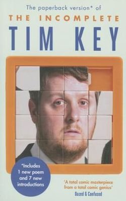 The Incomplete Tim Key: About 300 of his poetical gems and what-nots - Tim Key - Kirjat - Canongate Books - 9781782116790 - torstai 6. elokuuta 2015
