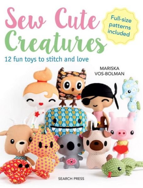 Cover for Mariska Vos-Bolman · Sew Cute Creatures: 12 Fun Toys to Stitch and Love (Paperback Book) (2018)