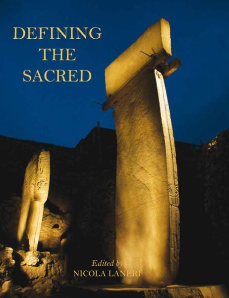 Cover for Nicola Laneri · Defining the Sacred: Approaches to the Archaeology of Religion in the Near East (Paperback Book) (2015)