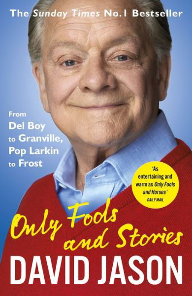 Only Fools and Stories: From Del Boy to Granville, Pop Larkin to Frost - David Jason - Livros - Cornerstone - 9781784758790 - 31 de maio de 2018