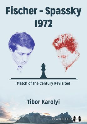 Cover for Tibor Karolyi · Fischer – Spassky 1972: Match of the Century Revisited (Paperback Book) (2022)