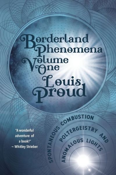 Cover for Louis Proud · Borderland Phenomena Volume One: Spontaneous Combustion, Poltergeistry and Anomalous Lights (Paperback Book) (2019)