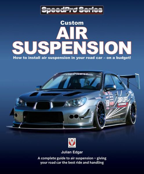Cover for Julian Edgar · Custom Air Suspension: How to Install Air Suspension in Your Road Car – on a Budget! - Speedpro (Paperback Bog) (2017)