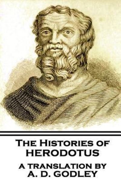 The Histories of Herodotus, A Translation By A.D. Godley - Herodotus - Kirjat - Scribe Publishing - 9781787801790 - perjantai 26. lokakuuta 2018