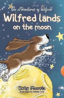 Cover for Katy Morris · The Adventures of Wilfred: Wilfred lands on the moon (Taschenbuch) (2025)