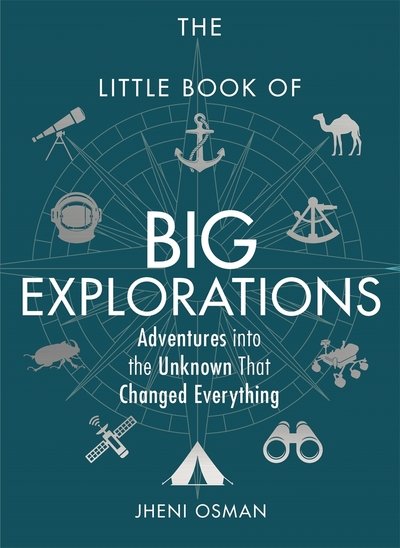 Cover for Jheni Osman · The Little Book of Big Explorations: Adventures into the Unknown That Changed Everything (Gebundenes Buch) (2019)