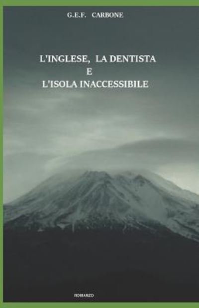 Cover for G E F Carbone · L'Inglese, la Dentista e l'Isola Inaccessibile (Paperback Bog) (2019)