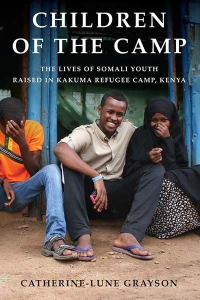 Cover for Catherine-Lune Grayson · Children of the Camp: The Lives of Somali Youth Raised in Kakuma Refugee Camp, Kenya (Paperback Book) (2021)