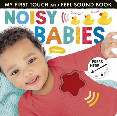 Cover for Lauren Crisp · Noisy Babies - My First Touch and Feel Sound Book (Board book) (2023)