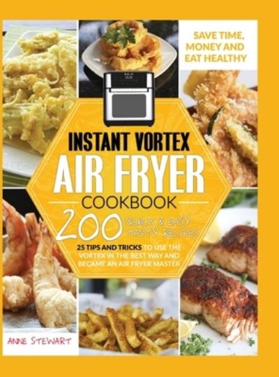 Cover for Anne Stewart · Instant Vortex Air Fryer Cookbook (Hardcover Book) (2020)