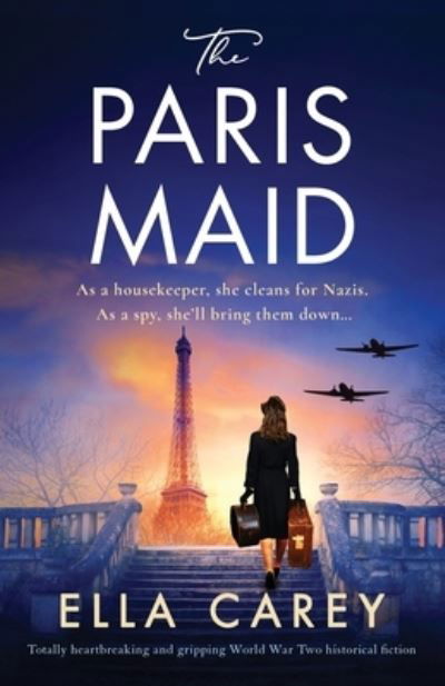 Cover for Ella Carey · The Paris Maid: Totally heartbreaking and gripping World War Two historical fiction (Paperback Book) (2023)