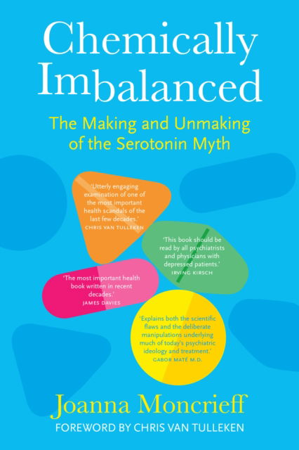 Cover for Joanna Moncrieff · Chemically Imbalanced: The Making and Unmaking of the Serotonin Myth (Hardcover Book) (2025)