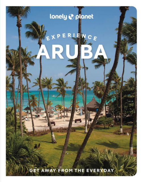 Lonely Planet Experience Aruba: Includes Bonaire & Curacao - Travel Guide - Lonely Planet - Livros - Lonely Planet Global Limited - 9781837586790 - 12 de dezembro de 2025