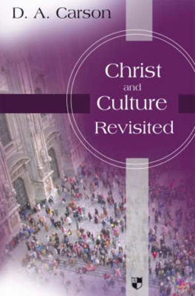 Cover for D. A. Carson · Christ and culture revisited (N/A) (2008)