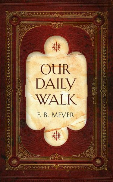 Cover for F. B. Meyer · Our Daily Walk: Daily Readings - Devotionals (Inbunden Bok) [Revised edition] (2015)