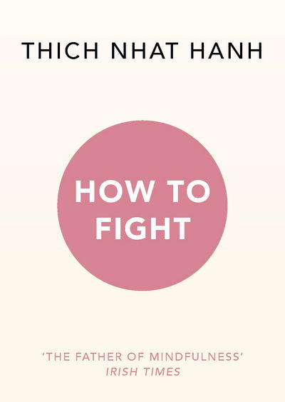 How To Fight - Thich Nhat Hanh - Kirjat - Ebury Publishing - 9781846045790 - torstai 4. tammikuuta 2018