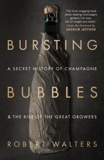 Cover for Robert Walters · Bursting Bubbles: A Secret History of Champagne and the Rise of the Great Growers (Taschenbuch) (2018)