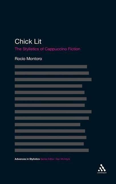 Cover for Rocio Montoro · Chick Lit: The Stylistics of Cappuccino Fiction - Advances in Stylistics (Hardcover bog) (2012)