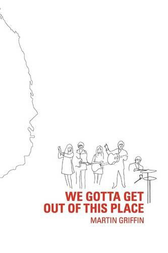 Cover for Martin Griffin · We Gotta Get out of This Place (Paperback Book) (2009)