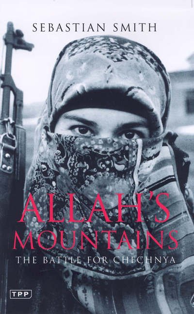 Cover for Sebastian Smith · Allah's Mountains: The Battle for Chechnya (Paperback Book) (2005)