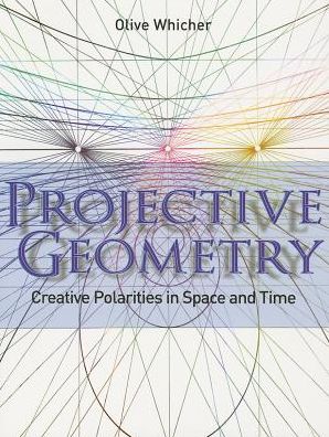 Cover for Olive Whicher · Projective Geometry: Creative Polarities in Space and Time (Paperback Book) (2013)