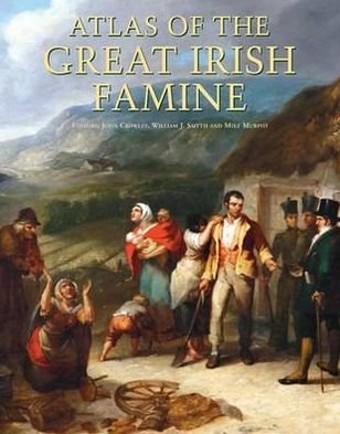 Cover for John Crowley · Atlas of the Great Irish Famine (Hardcover Book) (2012)