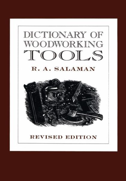Dictionary of Woodworking Tools - R. A. Salaman - Books - Astragal Press - 9781879335790 - July 1, 1997