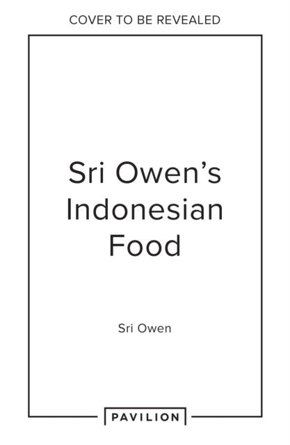 Cover for Sri Owen · Sri Owen Indonesian Food: The New Edition by Award-Winning Food Writer, with 20 New Recipes on Modern Cooking (Hardcover Book) [Extended edition] (2024)