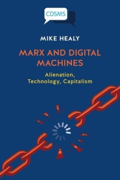 Cover for Mike Healy · Marx and Digital Machines: Alienation, Technology, Capitalism - Critical, Digital and Social Media Studies (Pocketbok) (2020)