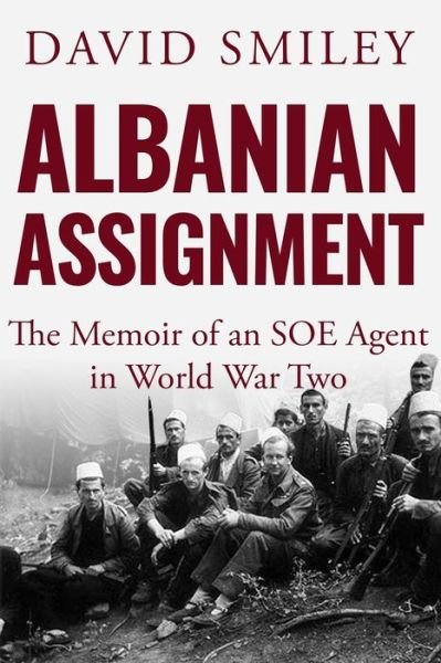 Cover for David Smiley · Albanian Assignment: The Memoir of an SOE Agent in World War Two - The Extraordinary Life of Colonel David Smiley (Pocketbok) (2020)
