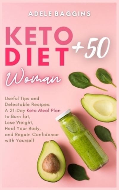 Keto Diet for Women + 50 - Adele Baggins - Books - Andromeda Publishing LTD - 9781914128790 - February 15, 2021