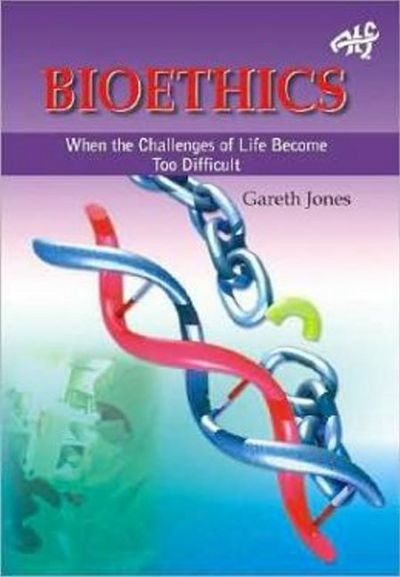 Cover for Gareth Jones · Bioethics: When the Challenges of Life Become Too Much (Paperback Book) (2012)