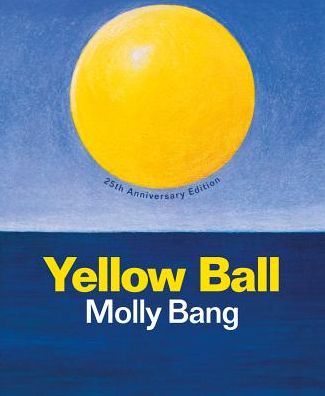 Cover for Molly Bang · Yellow ball (Book) [25th anniversary edition.; First edition. edition] (2016)