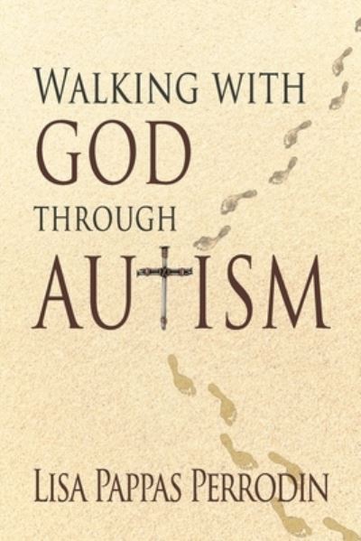 Walking with God through Autism - Lisa Pappas Perrodin - Books - High Bridge Books LLC - 9781940024790 - April 12, 2021