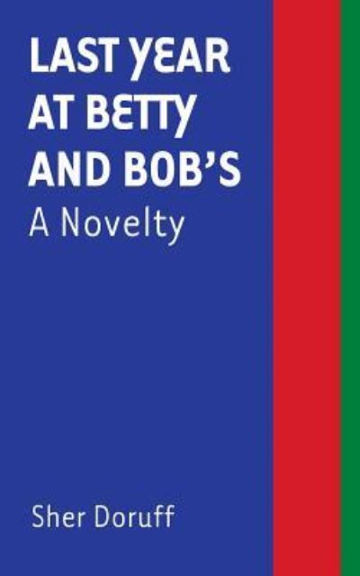 Cover for Sher Doruff · Last Year at Betty and Bob's (Taschenbuch) (2018)