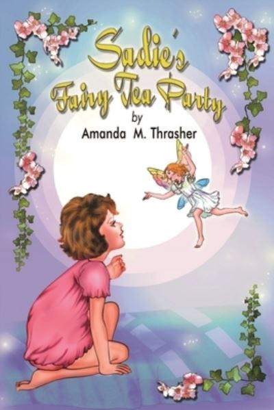 Cover for Amanda M. Thrasher · Sadie's Fairy Tea Party (Bog) (2023)