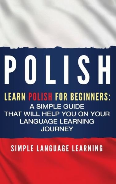 Cover for Simple Language Learning · Polish : Learn Polish for Beginners (Hardcover Book) (2019)