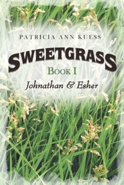 Cover for Patricia Ann Kuess · Sweetgrass (Paperback Book) (2021)