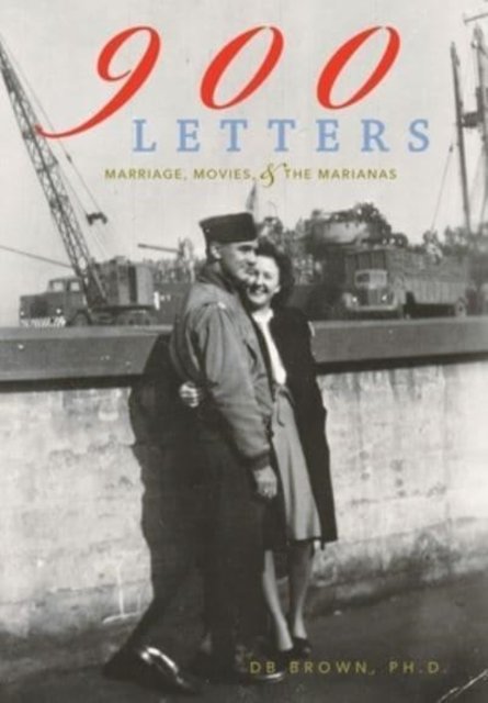 Cover for Db Brown · 900 Letters: Marriage, Movies, and the Marianas (Innbunden bok) (2022)