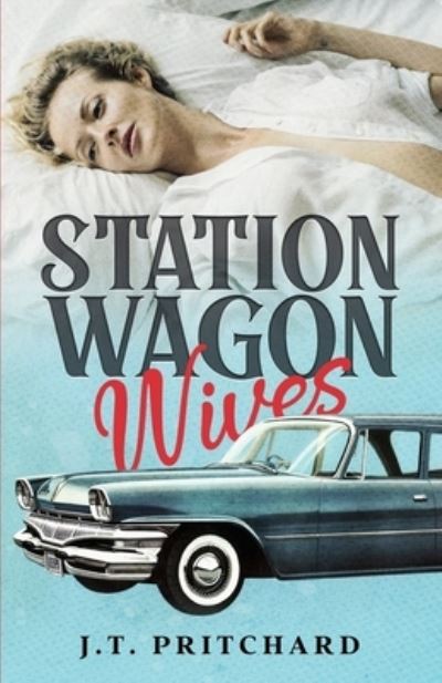 Cover for J. T. Pritchard · Station Wagon Wives (Book) (2023)