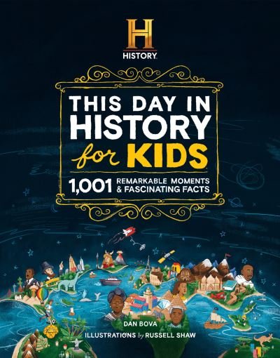 Cover for Dan Bova · The HISTORY Channel This Day in History For Kids: 1001 Remarkable Moments &amp; Fascinating Facts (Hardcover Book) (2024)